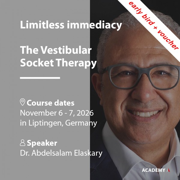 Dr. Elaskary | 06. - 07.11.2026 à Liptingen | Limitless immediacy - The Vestibular Socket Therapy