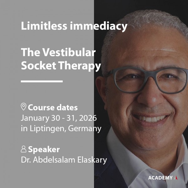Dr. Elaskary | 30. - 31.01.2026 à Liptingen | Limitless immediacy - The Vestibular Socket Therapy